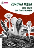 Zdrowa gleba, czyli grunt dla żywej planety