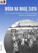 Woda na wagę złota, czyli co warto wiedzieć o kryzysie wodnym i jak mu przeciwdziałać