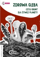 Zdrowa gleba, czyli grunt dla żywej planety