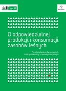 O odpowiedzialnej produkcji i konsumpcji zasobów leśnych. Pakiet edukacyjny dla nauczycieli szkół gimnazjalnych i ponadgimnazjalnych - część EDUKACYJNA